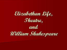 Elizabethan Life, Theatre, and William Shakespeare