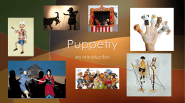 An Introduction Puppetry Puppet theatre is a very old form of