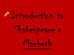 Shakespeare*s shortest and bloodiest tragedy, Macbeth tells the