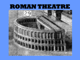 ROMAN THEATRE by 345 BC There were over 175 festivals a year