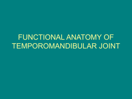 FUNCTIONAL ANATOMY OF TEMPOROMANDIBULAR JOINT