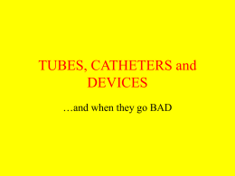 TUBES, CATHETERS and DEVICES