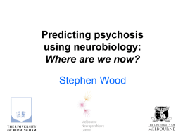 Predicting psychosis using neurobiology: Where are we now? [PPT