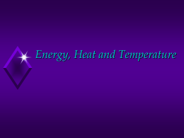 Energy, Heat and Temperature What is energy?