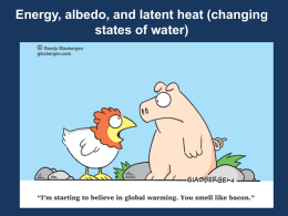 Energy, albedo, and latent heat (changing states of water)