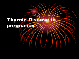 Thyroid Disease in pregnancy