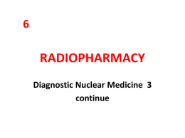 RADIOPHARMACY Diagnostic Nuclear Medicine 3 continue