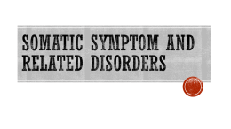 Somatic Symptom and related disorders