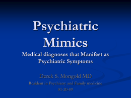 Psychiatric Mimics Medical diagnoses that Manifest as