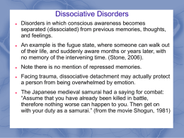 Dissociative Disorders Disorders in which conscious awareness