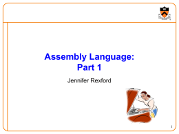 Assembly Language: Part 1 Jennifer Rexford 1