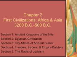 Chapter 2 First Civilizations: Africa & Asia 3200 B.C.