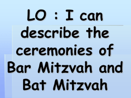 LO : I can describe the ceremonies of Bar Mitzvah and Bat Mitzvah
