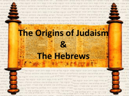 The Origins of Judaism & The Hebrews