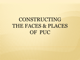 Constructing the Faces & Places of PUC