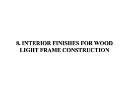 8. interior finishes for wood light frame construction
