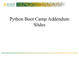 Python Boot Camp Addendum Slides