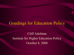 Goadings for Education Policy, Cliff Adelman, Institute for Higher