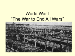 World War I “The War to End All Wars”