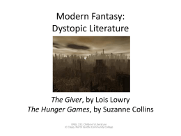 Modern Fantasy: Dystopic Literature The Giver, by Lois Lowry The