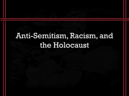 Notes - Anti-Semitism, Racism, and the Holocaust