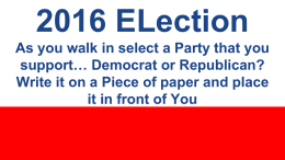2016 ELection As you walk in select a Party that you support