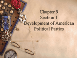 Chapter 9 Section 1 Development of American Political Parties