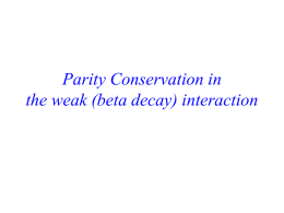 Parity Conservation in the weak (beta decay) interaction