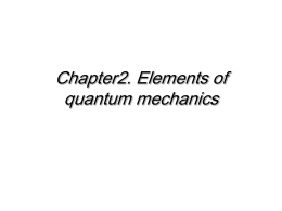 Chapter2. Elements of quantum mechanics