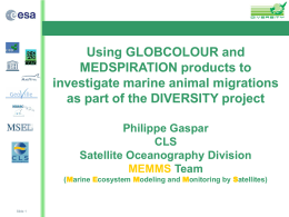 Using GLOBCOLOUR and MEDSPIRATION products to investigate
