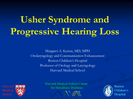 Usher Syndrome (3-6% of childhood deafness)