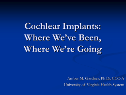 Cochlear Implants: Where We`ve Been, Where We`re Going