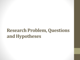Research Problem, Questions and Hypotheses