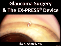 EX-PRESS ® Glaucoma Filtration Device