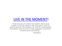 LIVE IN THE MOMENT! - Dr. Roberta Dev Anand