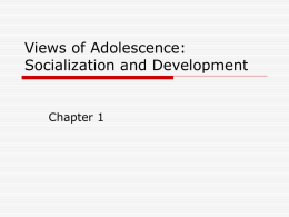 Views of Adolescence: Socialization and Development