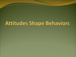 Attitudes Shape Behaviors