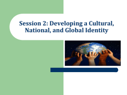 Session 2: Developing a Cultural, National, and Global Identity