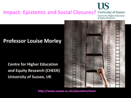Louise Morley: Impact, epistemic and social closures? [PPTX 1.03MB]
