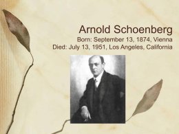 Arnold Schoenberg Born: September 13, 1874, Vienna Died