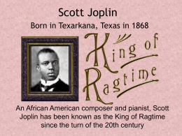 Scott Joplin born in Texarkana, Texas in 1868