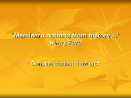 “Men learn nothing from history…” Henry Ford
