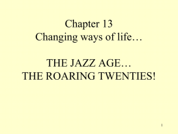 Chapter 13 Changing ways of life… THE JAZZ AGE… THE