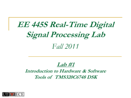 EE 345S Real-Time Digital Signal Processing Lab Fall 2007