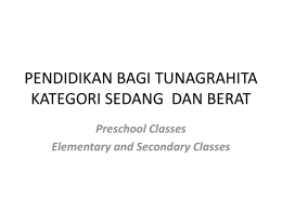 PENDIDIKAN BAGI TUNAGRAHITA KATEGORI SEDANG  DAN BERAT Preschool Classes