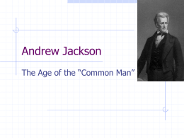 Andrew Jackson – The Age of the Common Man