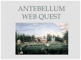 ANTEBELLUM Web-quest PPT