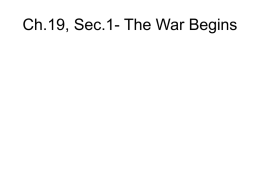 Ch.19, Sec.1- The War Begins