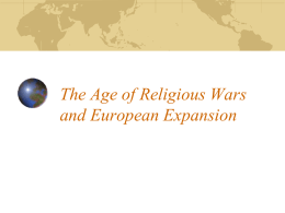 The Age of Religious Wars and European Expansion The End of