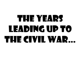 The years leading up to the Civil War…